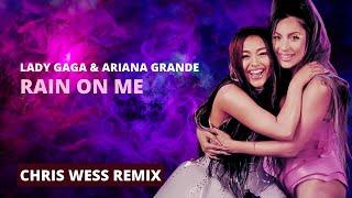 Lady GaGa & Ariana Grande - Rain On Me (Chris Wess Remix)