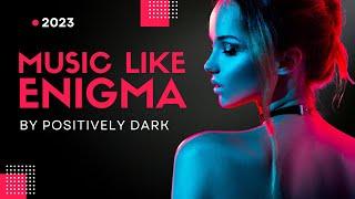 Music like Enigma 1-hour Mix [2022] by Positively Dark (AMAZING MUSIC)