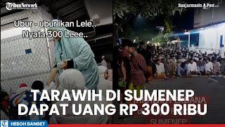 Viral Tradisi Tiap Tahun Tarawih di Sumenep Dapat Uang Rp 300 Ribu, Ini Sosok Pemberi