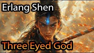 Erlang Shen (Yang Jian) The Three Eyed God | Chinese Mythology Explained | Chinese Stories