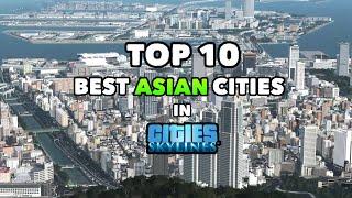 TOP 10 best Asian Cities in Cities: Skylines | 2021 Edition