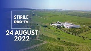 Știrile PRO TV - 24 august 2022