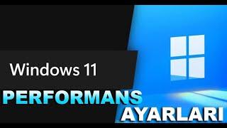 Windows 11 Performans Ayarları