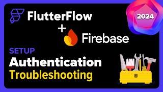 Troubleshooting Firebase Authentication in FlutterFlow ver. 2024