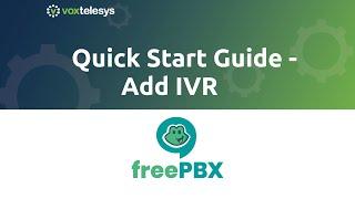 FreePBX Quick Start Guide - Add IVR