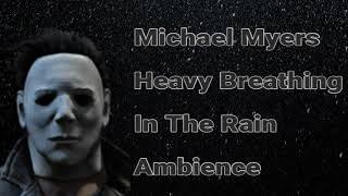 Michael Myers Heavy Breathing In The Rain - 10 Hours for Sleeping and Forms of Relaxation.