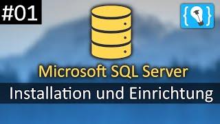 Microsoft SQL Server Tutorial Deutsch #1 - Die Installation des SQL Servers
