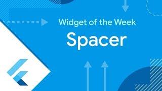 Spacer (Flutter Widget of the Week)