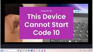 "This Device Cannot Start. (Code 10)" Driver Errors in Device Manager {Quick FIX}