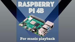 Raspberry Pi 4B for music playback