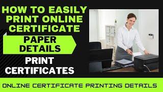 WHICH PAPER TO USE TO PRINT CERTIFICATES | HOW TO DOWNLOAD | SAVE | PRINT ONLINE CERTIFICATES