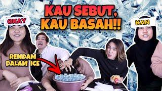 KAU SEBUT, KAU BASAH KENA RENDAM DALAM ICE!