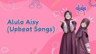 BEST OF ALULA AISY UPBEAT SONGS