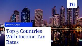 Highest Income tax Rates Around the World- Top 5 Countries (2021)