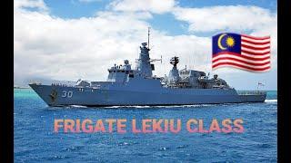 LEKIU CLASS FRIGATE ANDALAN TENTARA LAUT DIRAJA MALAYSIA(TLDM)