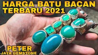 SURVEY HARGA BATU BACAN TERBARU 2021 Di PETER JAYA GEMSTONE