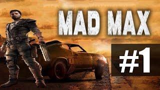 Прохождение Mad Max на русском - часть 1 - Потерявший всё