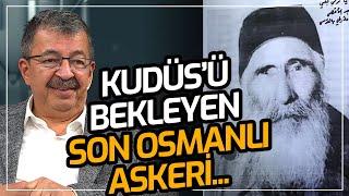 Hayati İnanç | Kudüs'ü Bekleyen Son Osmanlı Askeri: Iğdırlı Onbaşı Hasan'ın Hikayesi