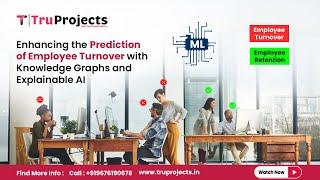 Enhancing the Prediction of Employee Turnover With Knowledge Graphs and Explainable AI