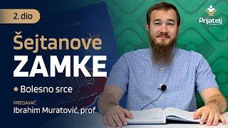 Šejtanove zamke 2. dio - Bolesno srce - Ibrahim Muratović, prof.