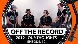 Reviewing The Year 2019! - Off the Record - The DJ Podcast - Ep.10