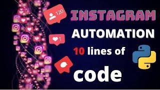 Instagram automation with 10 lines of python code (Instapy) | Python Instagram BOT| Instapy tutorial