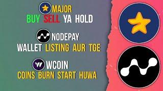 MAJOR Sell ya Hold | NODEPAY Wallet Listing aur TGE | WCOIN Balance Burning #major #nodepay #wcoin