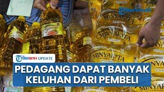 Curhat Pedagang Dikomplain Pembeli akibat Minyak Tak Sesuai Takaran, Percaya pada Distributor