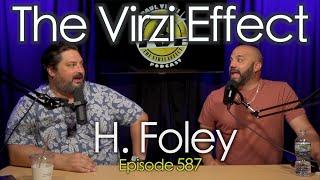 H. Foley (ARE YOU GARBAGE) | The Virzi Effect 587 || Paul Virzi