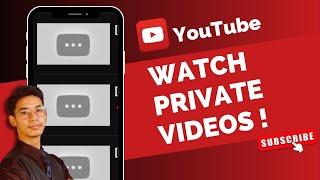 How to Watch Private YouTube Videos !