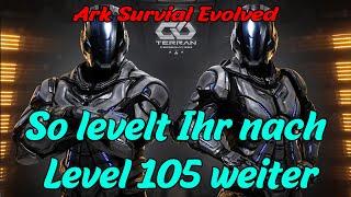 So levelt Ihr nach 105 weiter (Spieler Level) Guide | Ark Survival Evolved