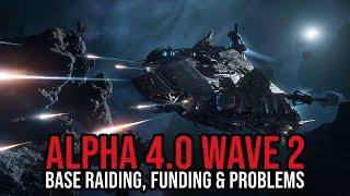 Star Citizen Alpha 4.0 Now Wave 2 BUT Still Has Problems - Funding Is Rising - Base Raiding