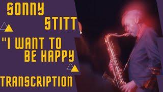 "I WANT TO BE HAPPY"-Sonny Stitt Solo Transcription