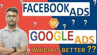 Google Ads vs Facebook Ads | Which one is better ? | Everything is explained
