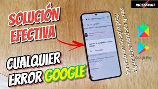 Solución servicio de Google play continúa deteniéndose y otros fallos error en apps de Google