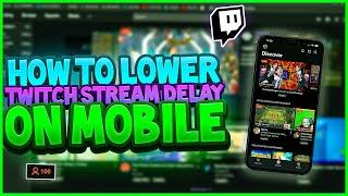 How to REMOVE Delay on TWITCH when watching with a mobile device (New Feature)