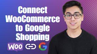 How To Connect Your WooCommerce Store to Google Shopping - Step by Step Guide