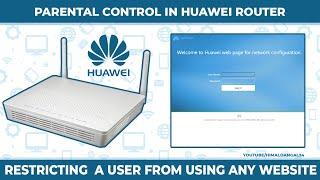 Block Websites from Users in Huawei Router | Parental Control :- Limit Kid's Internet Usage | 2021