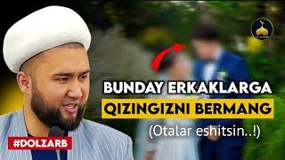 Bunday erkaklarga Qizingizni bermang | Elyorjon domla