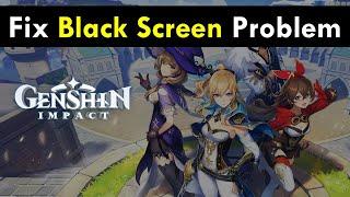 How to Fix Genshin Impact Black Screen Issue on Windows 11