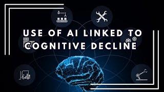 Use of AI linked to cognitive decline