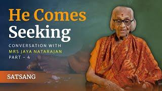 He Comes Seeking | Mrs Jaya Natarajan - Part 4 | Satsang from Prasanthi Nilayam