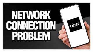 How to Fix Uber App Network Connection Problem - Android & Ios | Final Solution