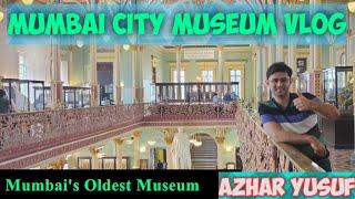 Mumbai City Museum | Mumbai's Oldest Museum | Azhar Yusuf |