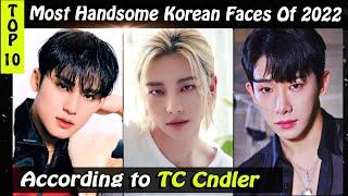 Top 10 Officially  Most Handsome K-Pop Faces Of 2022 | According To TC Candler