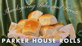 PARKER HOUSE ROLLS | Thanksgiving Sides & Sweet pt.8