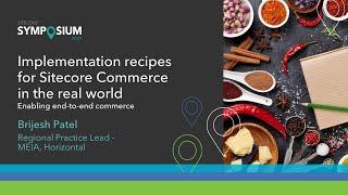 #SitecoreSYM 2020 - Implementation recipes to get Sitecore Commerce out in the real world