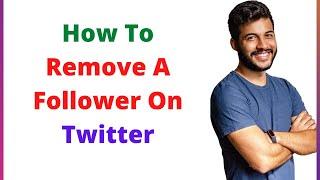 How To Remove A Follower On Twitter