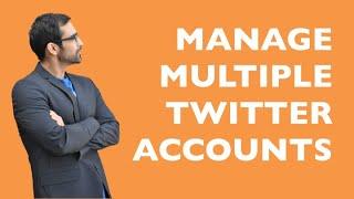 HOW TO MANAGE MULTIPLE TWITTER ACCOUNTS WITHOUT ANY TOOLS