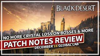 NO MORE CRYSTAL LOSS & LOOT SCROLL TIMERS - Global Lab Patch Notes Review Dec 16 | Black Desert